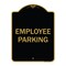 Signmission Designer Series Sign-Employee Parking, Black & Gold Heavy-Gauge Aluminum, 24" x 18", BG-1824-9978 A-DES-BG-1824-9978 - alternate 1